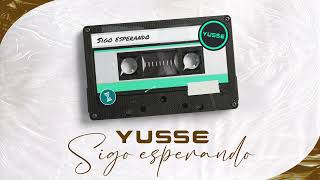 Yusse - Sigo Esperando (Audio Oficial)