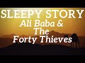 Bedtime Stories for Adults | The Sleep Story of Ali Baba and The Forty Thieves 🐪 Without Music