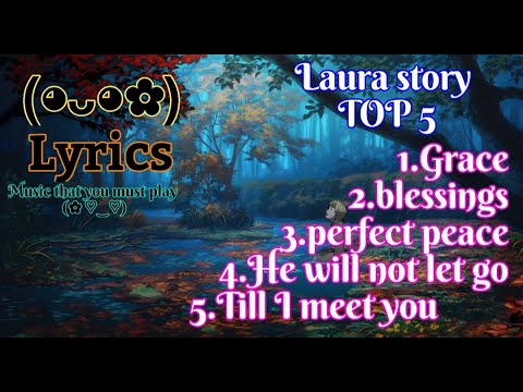 LAURA STORY top 5 songsLYRICS