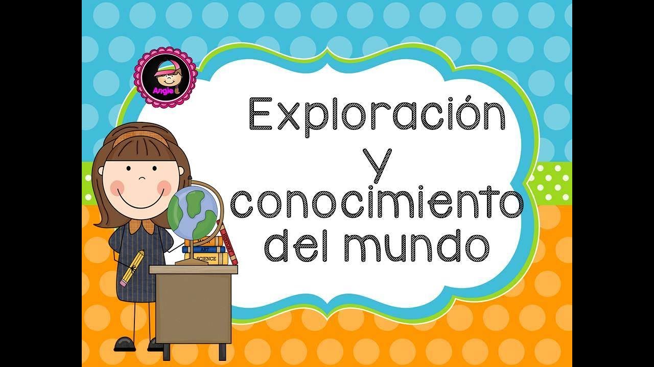 Exploracion Y Conocimiento Del Mundo En 2020 2B0