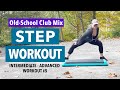 Step aerobics workout  fun old school club mix 48 min intermediate to advanced workout 5