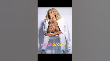 KEKE WYATT | NOTHING IN THIS WORLD (featuring AVANT) #misteryeahoe #trending #viralvideo #viral