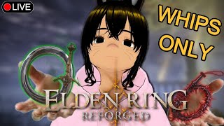 Can you beat Elden Ring REFORGED with only WHIPS? || FINAL DAY