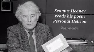 Seamus Heaney reads his poem Personal Helicon