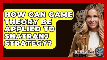How Can Game Theory Be Applied To Shatranj Strategy? - The Board Game Xpert