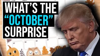 The October Surprise Could END Trump Or Do Absolutely Nothing