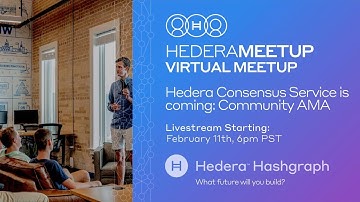Hedera Consensus Service is coming: Community AMA - Virtual Meetup
