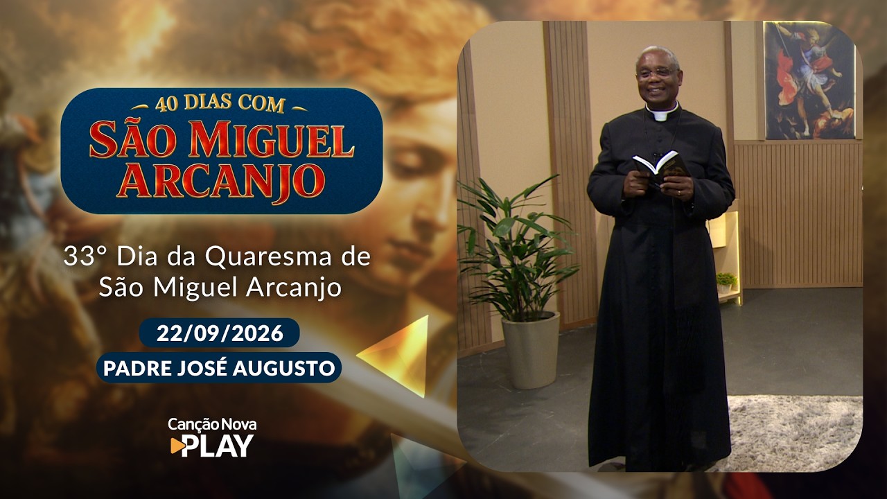 33º Dia da Quaresma de São Miguel Arcanjo com Padre José Augusto e Vanusia Maria  (22/09/2026)