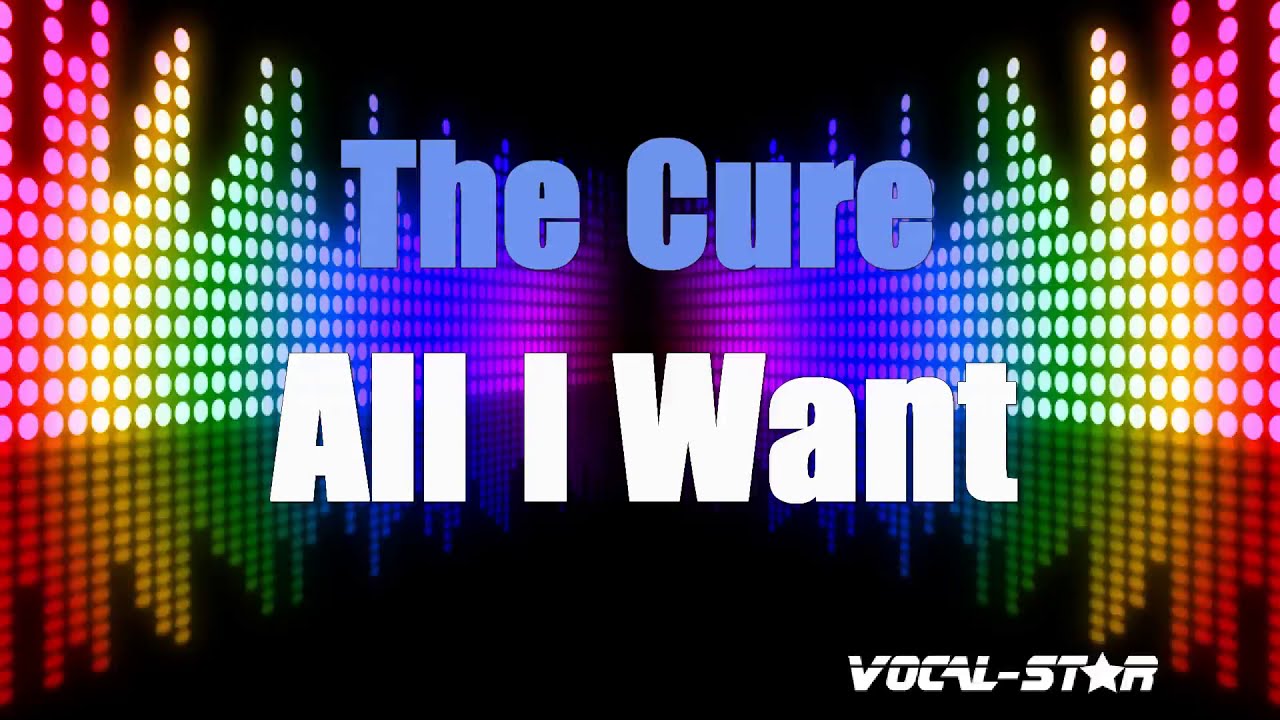 The Cure All I Want (Karaoke Version) with Lyrics HD VocalStar