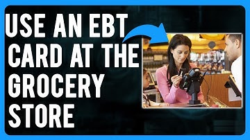 How to Use an EBT Card at the Grocery Store How Does an EBT Card Work.
