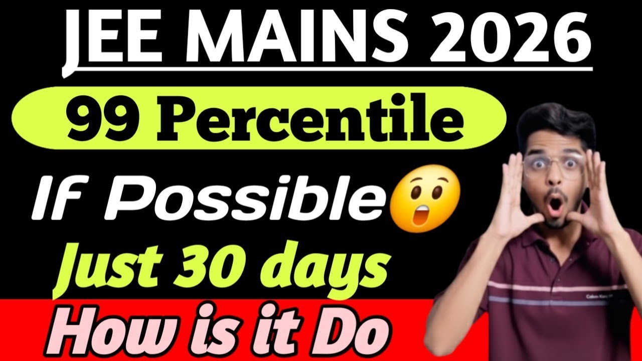 JEE Mains 2026 Last 30 Days Do & Don’ts | Jee mains 2026 99 Percentile ...