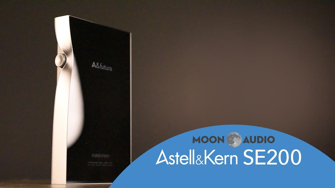 Astell&Kern SE200 DAP Review | Moon Audio
