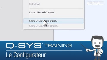 Q-SYS Training - Administrator & Configurator Part A: The Configurator (French)