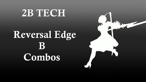 Soulcalibur 6 (Season 2) - 2B Tech - Reversal Edge B Combos