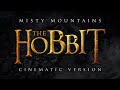 Misty Mountains - The Hobbit | EPIC CINEMATIC VERSION