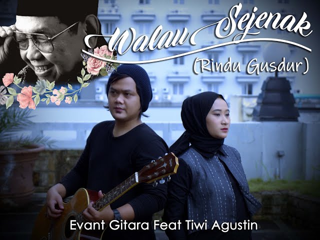 WALAU SEJENAK (Rindu Gusdur) - EVANT GITARA Feat TIWI AGUSTIN class=