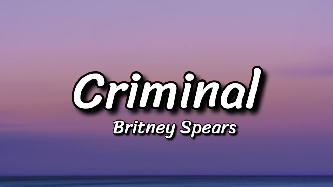 Britney Spears - Criminal (Lyrics) - YouTube