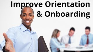 Improve Orientation and Onboarding