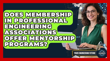 Does Membership in Professional Engineering Associations Offer Mentorship Programs?