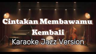 Cinta 'Kan Membawamu Kembali - Dewa 19 (Karaoke Jazz Version)
