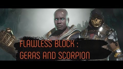 FLAWLESS BLOCK : GERAS AND SCORPION