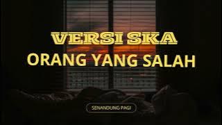 ORANG YANG SALAH – Luvia Band (Versi SKA Reggae) | Cover SKA by Senandung Pagi