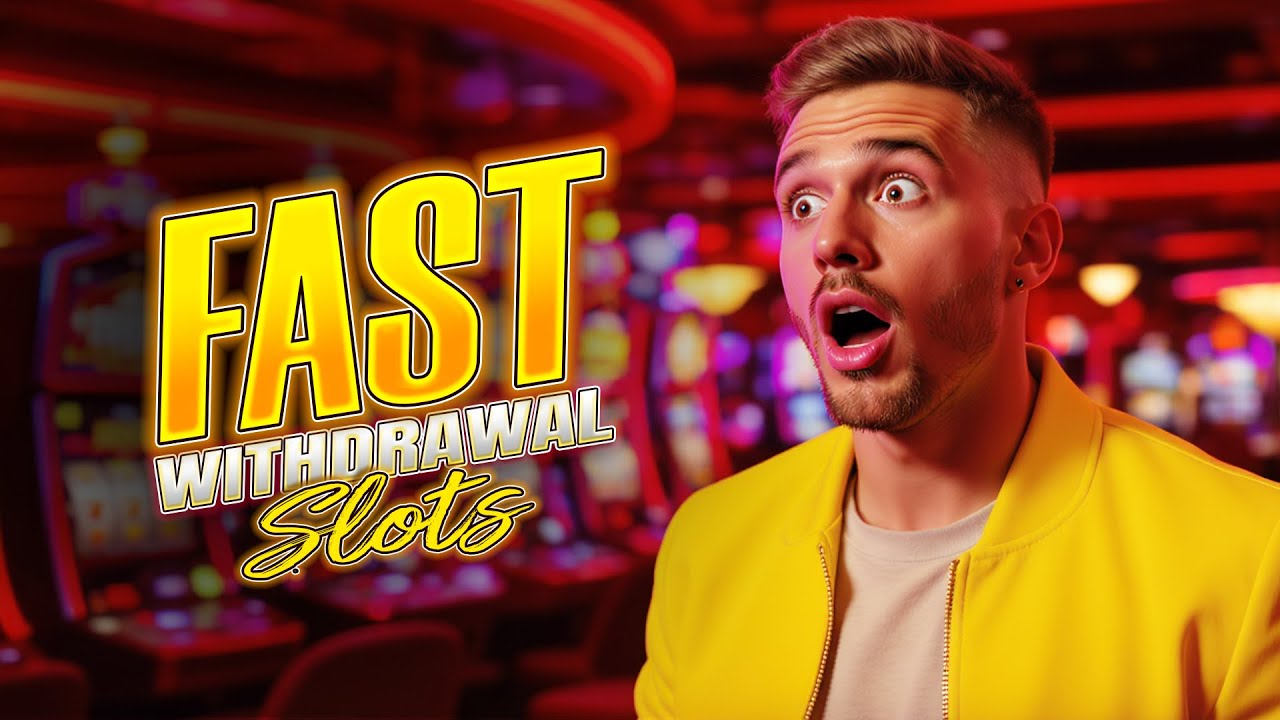 Fast Withdrawal Slots 🎰 Trusted Platforms + Instant Withdrawals