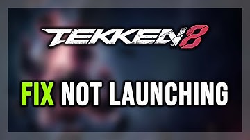 How to FIX TEKKEN 8 Not Launching/Won