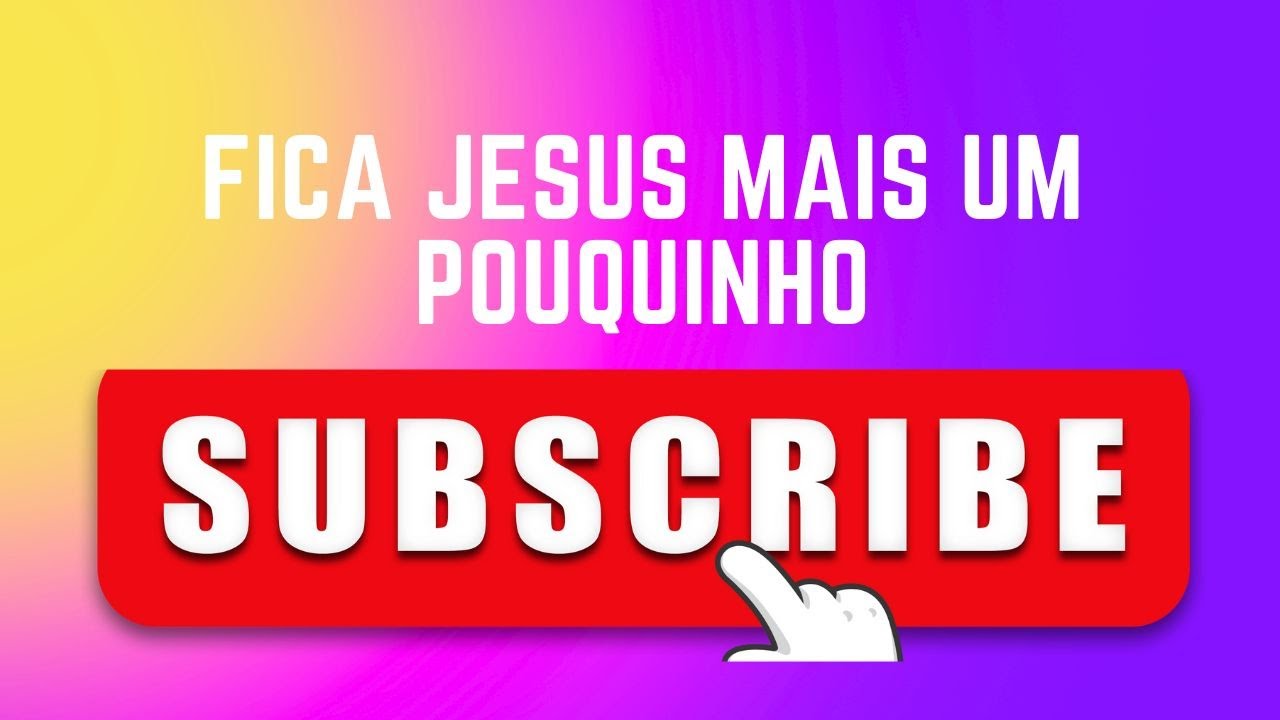 fica jesus mais pouquinho