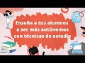Técnicas de estudio - Autonomía del alumno