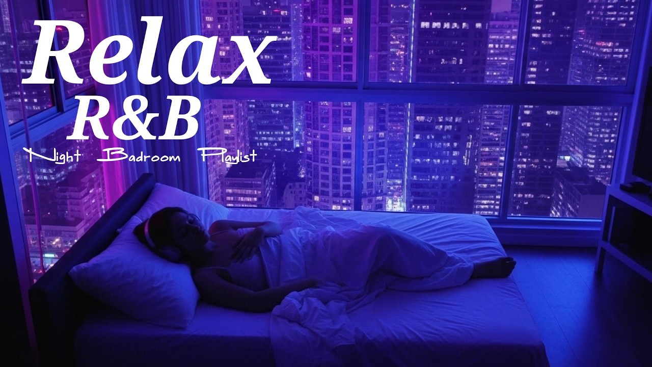 【𝐏𝐥𝐚𝐲𝐥𝐢𝐬𝐭】R&B Late Night vibes, Bedroom✨Chill Relax Music, Deep Soul Cozy Slowtemp Chill RnB #7
