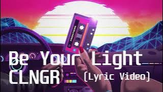 CLNGR - Be Your Light(Lyric Video)