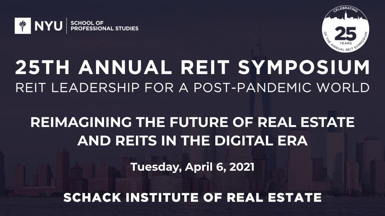 NYU Shack 25th Annual REIT Symposium—Reimagining the Future of Real