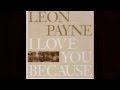 I Love You Because-Leon Payne