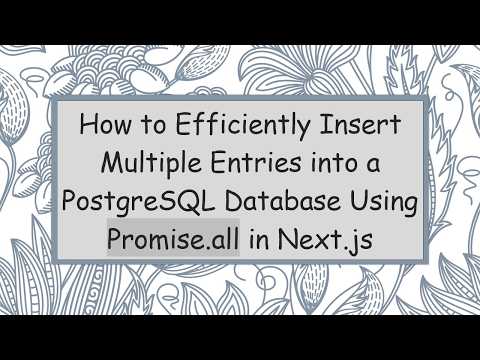 How to Efficiently Insert Multiple Entries into a PostgreSQL Database Using Promise.all in Next.js