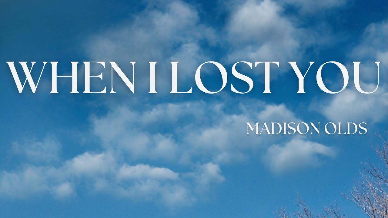 在 YouTube 上观看 Madison Olds - When I Lost You (Official Lyric Video)