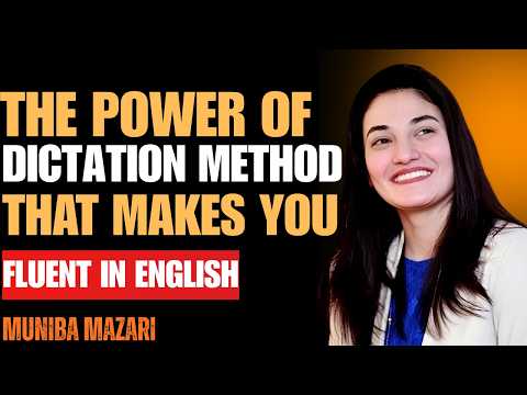 The Dictation Method That Makes You Fluent in English Faster Than Ever | Muniba Mazari Motivation