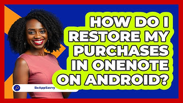 How do I restore my purchases in OneNote on Android? - Be App Savvy