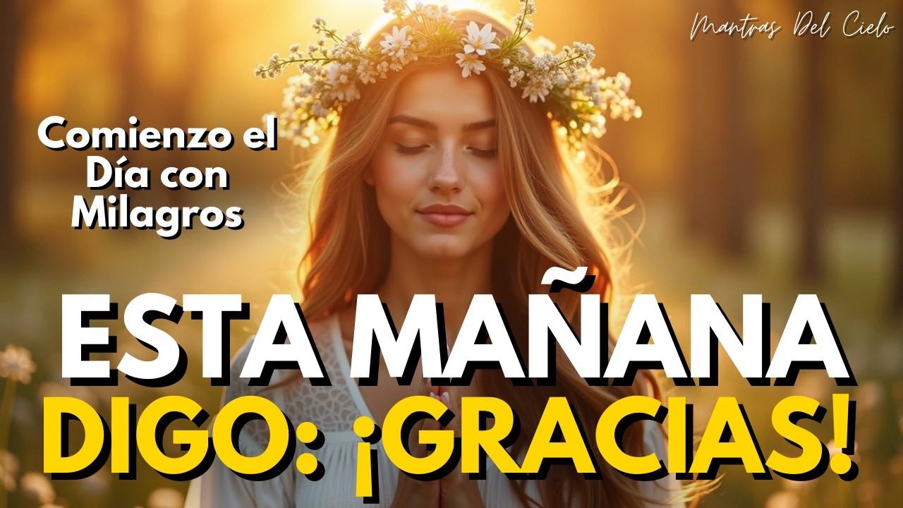 ✨ Atraigo MILAGROS Cada Mañana | Canción Poderosa de Gratitud y Abundancia