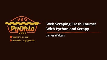 Web Scraping Crash Course! With Python and Scrapy [PyOhio 2023]