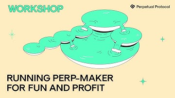 [Workshop] Running Perp-Maker for Fun and Profit