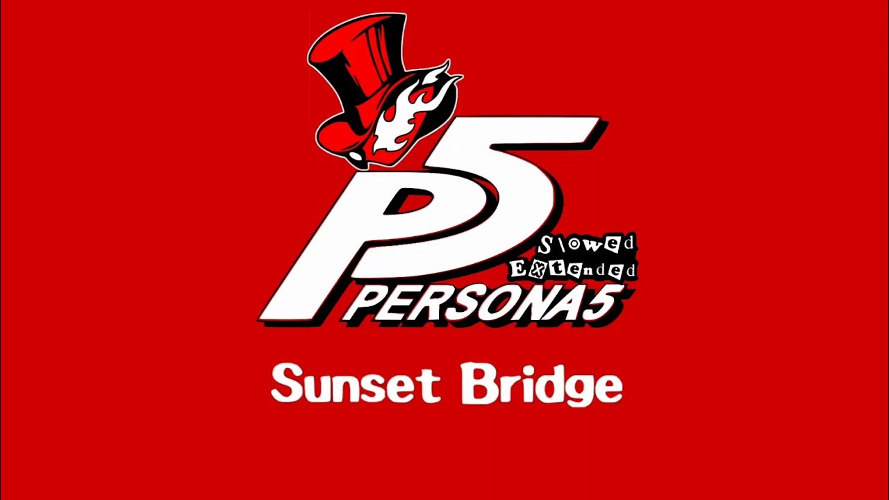 Persona 5『Sunset Bridge』Slowed Extented