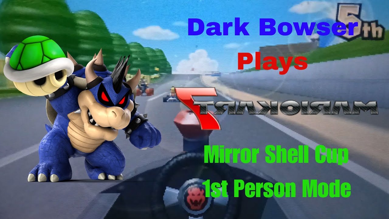Dark Bowser Plays Mario Kart 7 - Mirror Shell Cup (1st Person Mode)