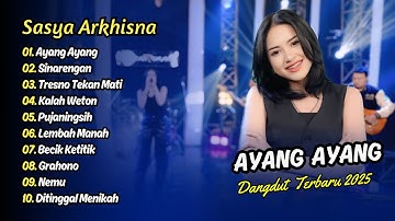 Sasya Arkhisna - AYANG AYANG - SINARENGAN - TRESNO TEKAN MATI | DANGDUT TERBARU 2025