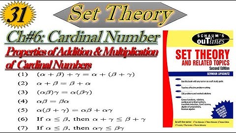 Lec#31||Properties of Addition & Multiplication of Cardinal Numbers||Set Theory by Schaum Series