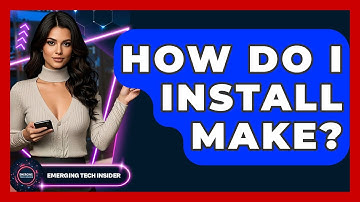 How Do I Install Make? - Emerging Tech Insider