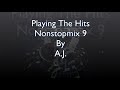 Playing the hits nonstop mix 9 by aj 