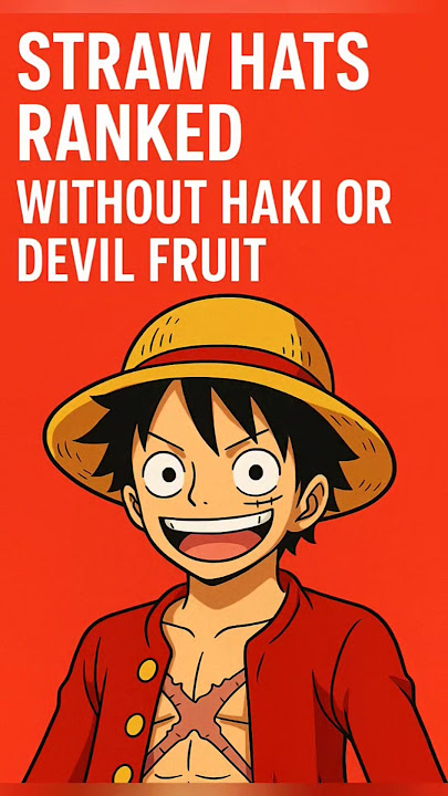 “Straw Hats Ranked Without Haki or Devil Fruits!”