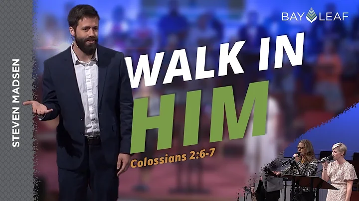Bay Leaf | Walk In Him | Pastor Steven Madsen (2021)