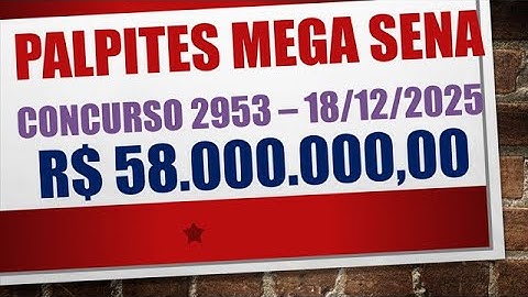 PALPITES MEGA SENA CONCURSO 2953 QUINTA-FEIRA 18/12/2025 | 3 PALPITES PARA A MEGA SENA | 58 MILHÕES
